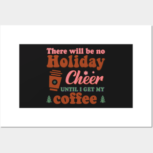 There Will Be No Holiday Cheer Until I Get Coffee, Christmas Caffeine Posters and Art